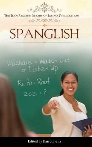 Spanglish - The Ilan Stavans Library of Latino Civilization (Hardback)