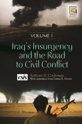 Iraq's Insurgency and the Road to Civil Conflict [2 volumes] - Praeger Security International (Hardback)