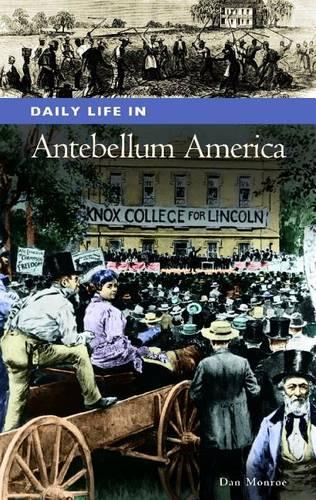 Daily Life in Antebellum America - Daily Life (Hardback)