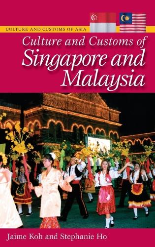Culture and Customs of Singapore and Malaysia - Cultures and Customs of the World (Hardback)