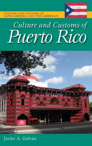 Culture and Customs of Puerto Rico - Cultures and Customs of the World (Hardback)