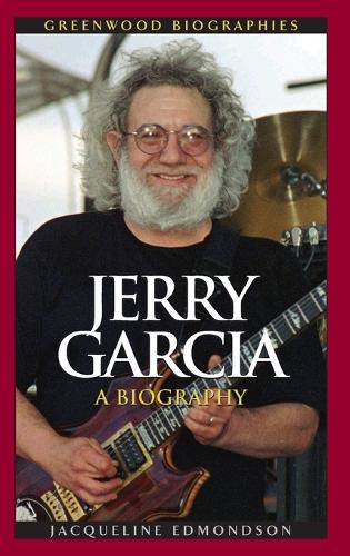 Jerry Garcia: A Biography - Greenwood Biographies (Hardback)