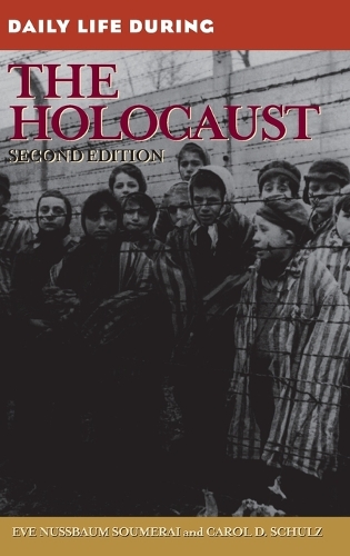 Daily Life During the Holocaust, 2nd Edition - Daily Life (Hardback)