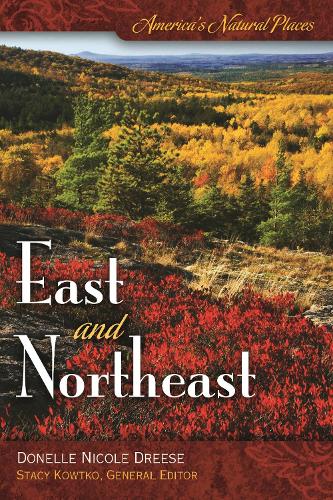 America's Natural Places: East and Northeast - America's Natural Places (Hardback)