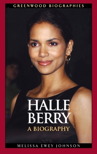 Halle Berry: A Biography - Greenwood Biographies (Hardback)
