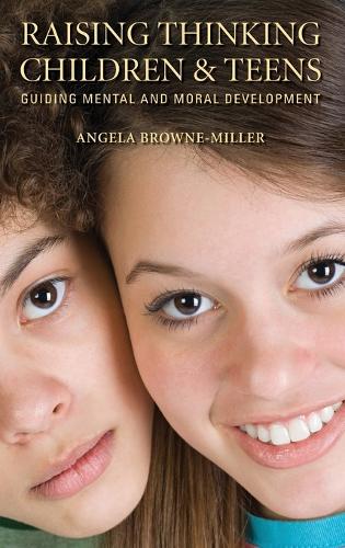 Raising Thinking Children and Teens: Guiding Mental and Moral Development (Hardback)