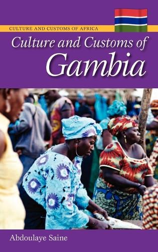 Culture and Customs of Gambia - Cultures and Customs of the World (Hardback)