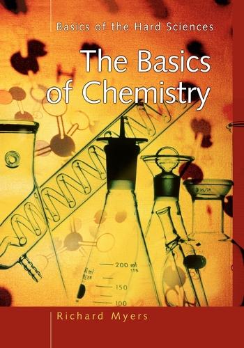 The Basics of Chemistry - Basics of the Hard Sciences (Paperback)