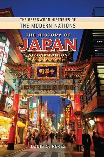 The History of Japan, 2nd Edition - Greenwood Histories of the Modern Nations (Hardback)