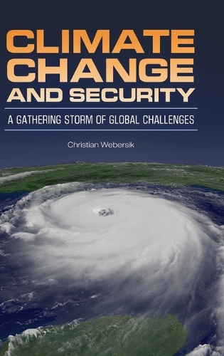 Climate Change and Security: A Gathering Storm of Global Challenges - Praeger Security International (Hardback)