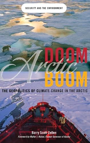 Arctic Doom, Arctic Boom: The Geopolitics of Climate Change in the Arctic - Praeger Security International (Hardback)