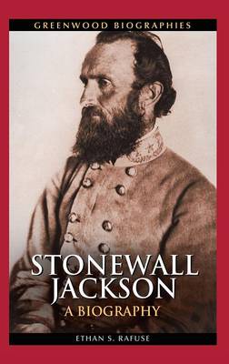 Stonewall Jackson by Ethan S. Rafuse | Waterstones