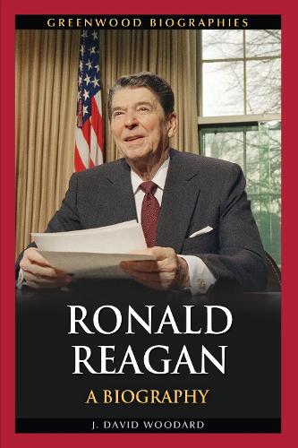 Ronald Reagan: A Biography - Greenwood Biographies (Hardback)