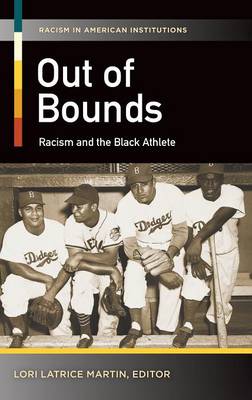 Out of Bounds: Racism and the Black Athlete - Racism in American Institutions (Hardback)