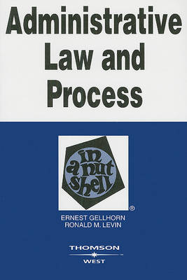 Administrative Law and Process in a Nutshell - Nutshell (Paperback)