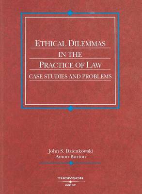 Ethical Dilemmas in the Practice of Law: Case Studies and Problems - American Casebook Series (Paperback)