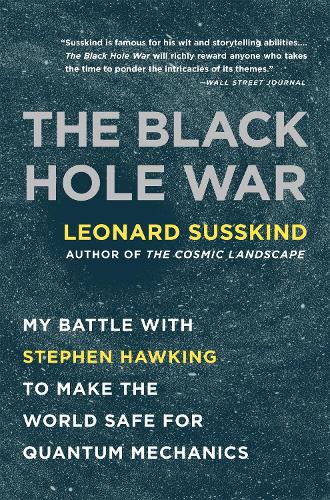 The Black Hole War: My Battle with Stephen Hawking to Make the World Safe for Quantum Mechanics (Paperback)