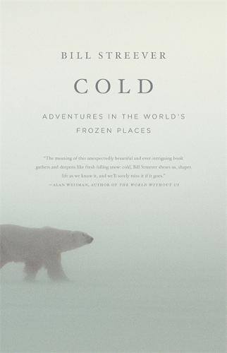 Cold: Adventures in the World's Frozen Places (Hardback)