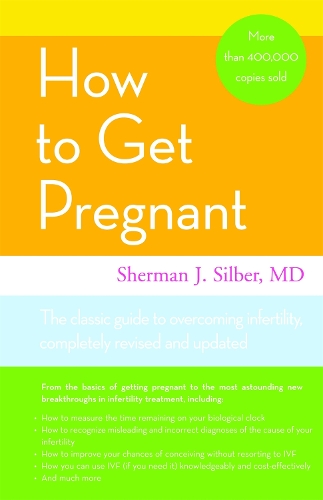 How To Get Pregnant: The Classic Guide to Overcoming Infertility (Paperback)