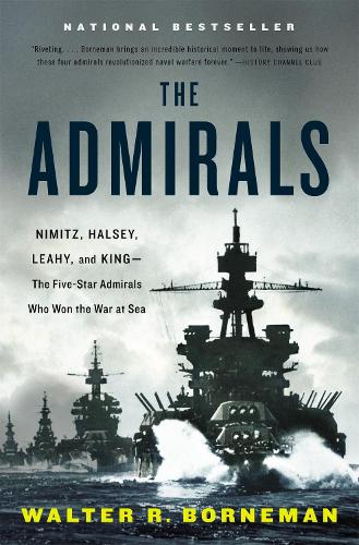 The Admirals: Nimitz, Halsey, Leahy, and King - The Five-Star Admirals Who Won the War at Sea (Paperback)