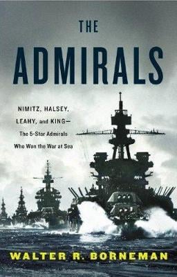 The Admirals: Nimitz, Halsey, Leahy, and King - The Five-Star Admirals Who Won the War at Sea (Hardback)