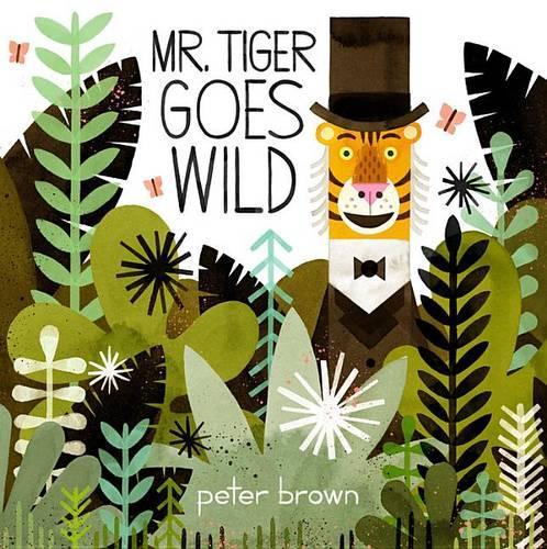Mr. Tiger Goes Wild (Hardback)
