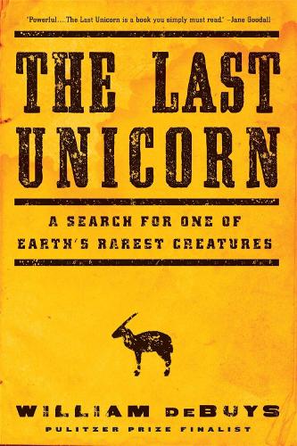 The Last Unicorn: A Search for One of Earth's Rarest Creatures (Paperback)