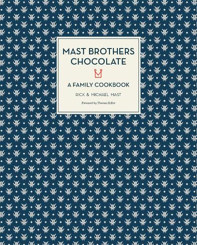 Mast Brothers Chocolate: A Family Cookbook (Hardback)