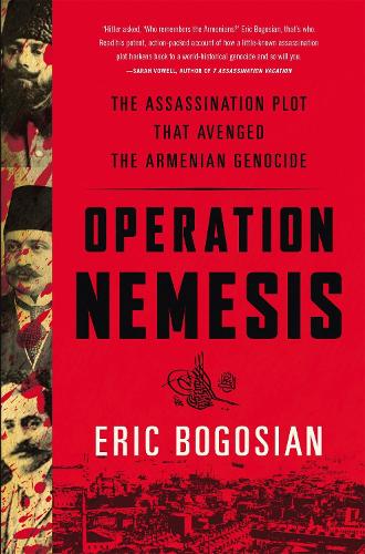 Operation Nemesis: The Assassination Plot that Avenged the Armenian Genocide (Paperback)