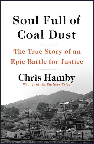 Soul Full of Coal Dust: A Fight for Breath and Justice in Appalachia (Hardback)
