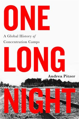 One Long Night: A Global History of Concentration Camps (Paperback)