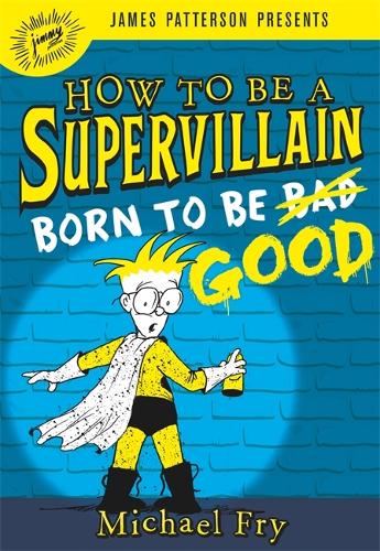 How to Be a Supervillain: Born to Be Good - How to Be a Supervillain (Hardback)