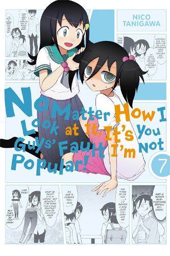 Little, Brown & Company No Matter How I Look At It, It's You Guys' Fault I'm Not Popular, Vol. 7