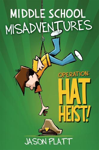 Middle School Misadventures: Operation Hat Heist! (Paperback)