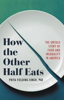 How the Other Half Eats: The Untold Story of Food and Inequality in America (Hardback)