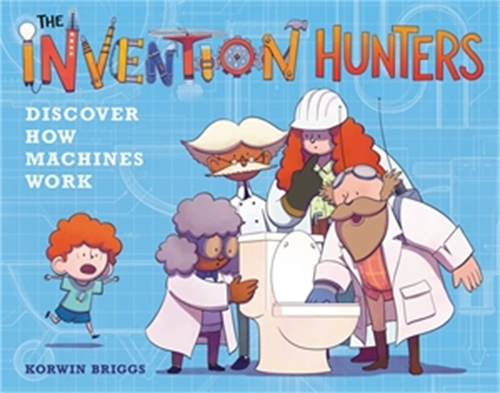 The Invention Hunters Discover How Machines Work (Paperback)