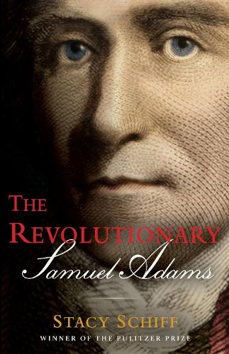 The Revolutionary: Samuel Adams (Hardback)