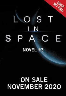 Lost in Space: Novel #3 - Lost in Space (Hardback)