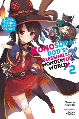 Konosuba: God's Blessing on This Wonderful World!, Vol. 2 (light novel): Love, Witches & Other Delusions! (Paperback)