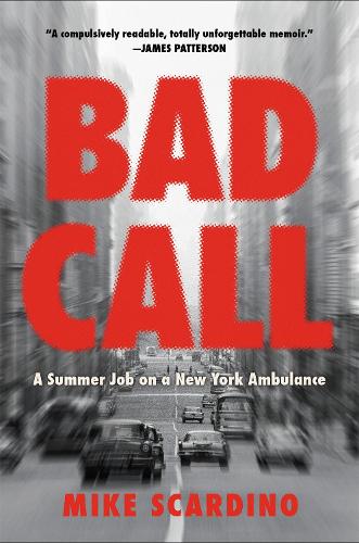 Bad Call: A Summer Job on a New York Ambulance (Hardback)