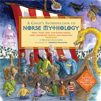 A Child's Introduction to Norse Mythology: Odin, Thor, Loki, and Other Viking Gods, Goddesses, Giants, and Monsters (Hardback)