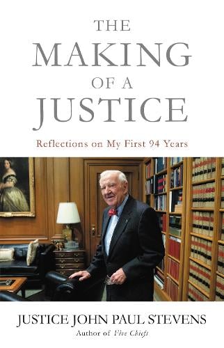 The Making of a Justice: Reflections on My First 94 Years (Paperback)