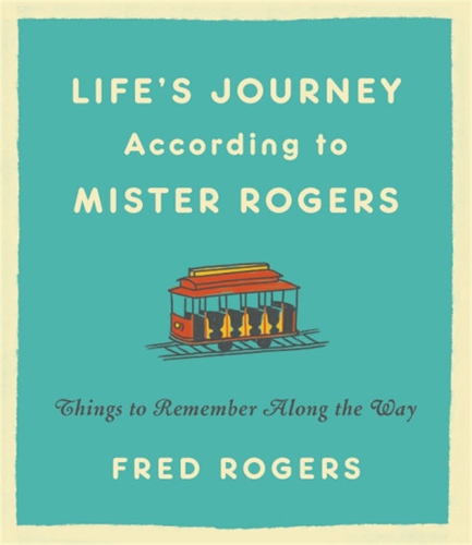 Life's Journeys According to Mister Rogers (Revised): Things to Remember Along the Way (Hardback)