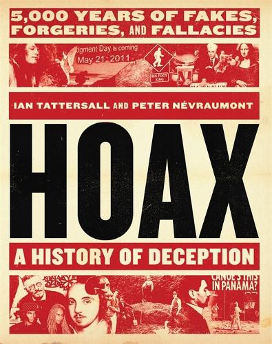 Hoax: A History of Deception: 5,000 Years of Fakes, Forgeries, and Fallacies (Hardback)