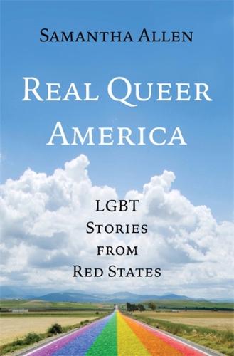 Real Queer America: LGBT Stories from Red States (Hardback)