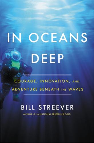 In Oceans Deep: Courage, Innovation, and Adventure Beneath the Waves (Hardback)