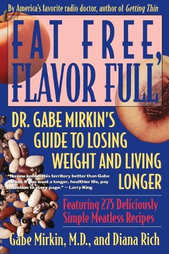 Fat Free, Flavor Full: Dr. Gabe Mirkin's Guide to Losing Weight & Living Longer (Paperback)
