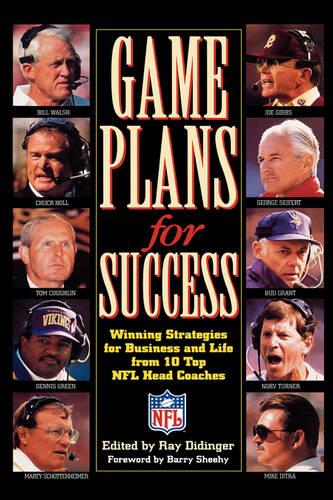 Game Plans for Success: Winning Strategies for Business and Life from 10 Top NFL Head Coaches (Hardback)