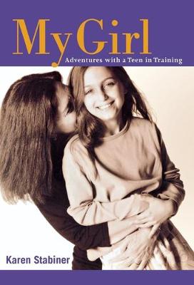 My Girl: Adventures with a Teen in Training (Hardback)