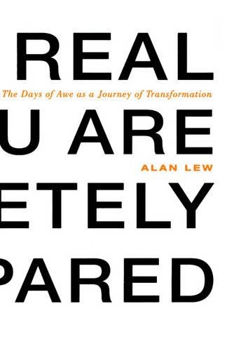 This Is Real and You Are Completely Unprepared: The Days of Awe as a Journey of Transformation (Hardback)
